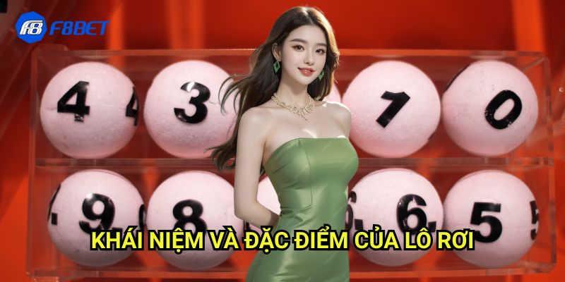 Lô Rơi F8bet - Chiến Thuật Săn Lô Hiệu Quả Cho Người Mới 2 Khái Niệm Và Đặc Điểm Của Lô Rơi